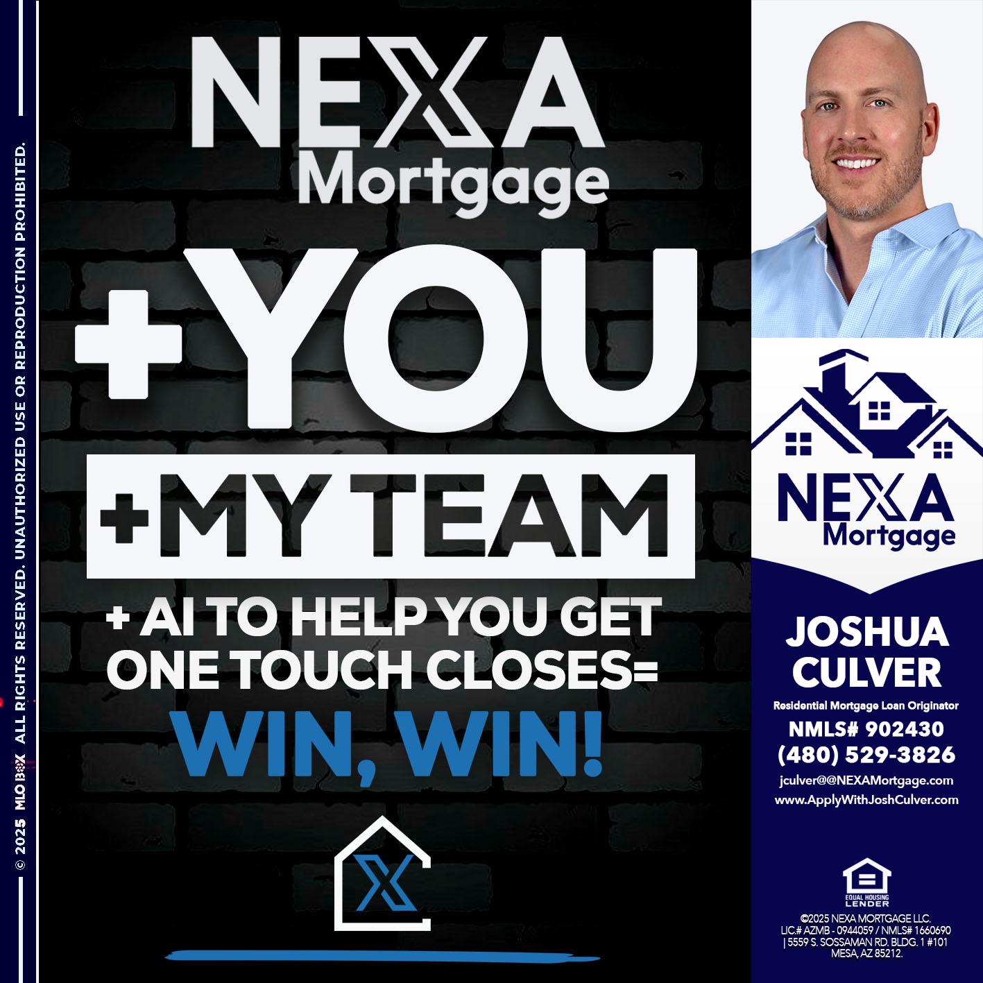 NEXA + YOU + MY TEAM - Joshua Culver -Residential Mortgage Loan Originator & Recruiter