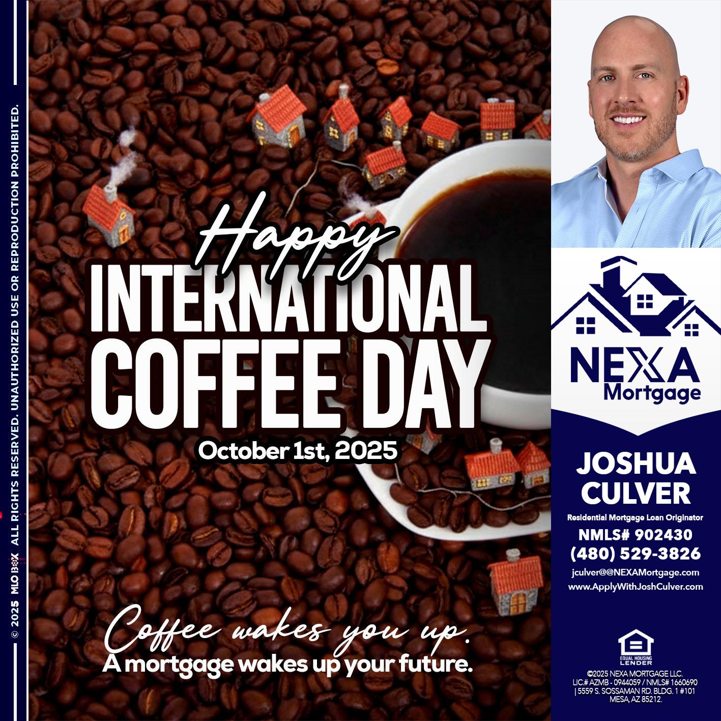 INTERNATIONAL COFFEE DAY - Joshua Culver -Residential Mortgage Loan Originator & Recruiter