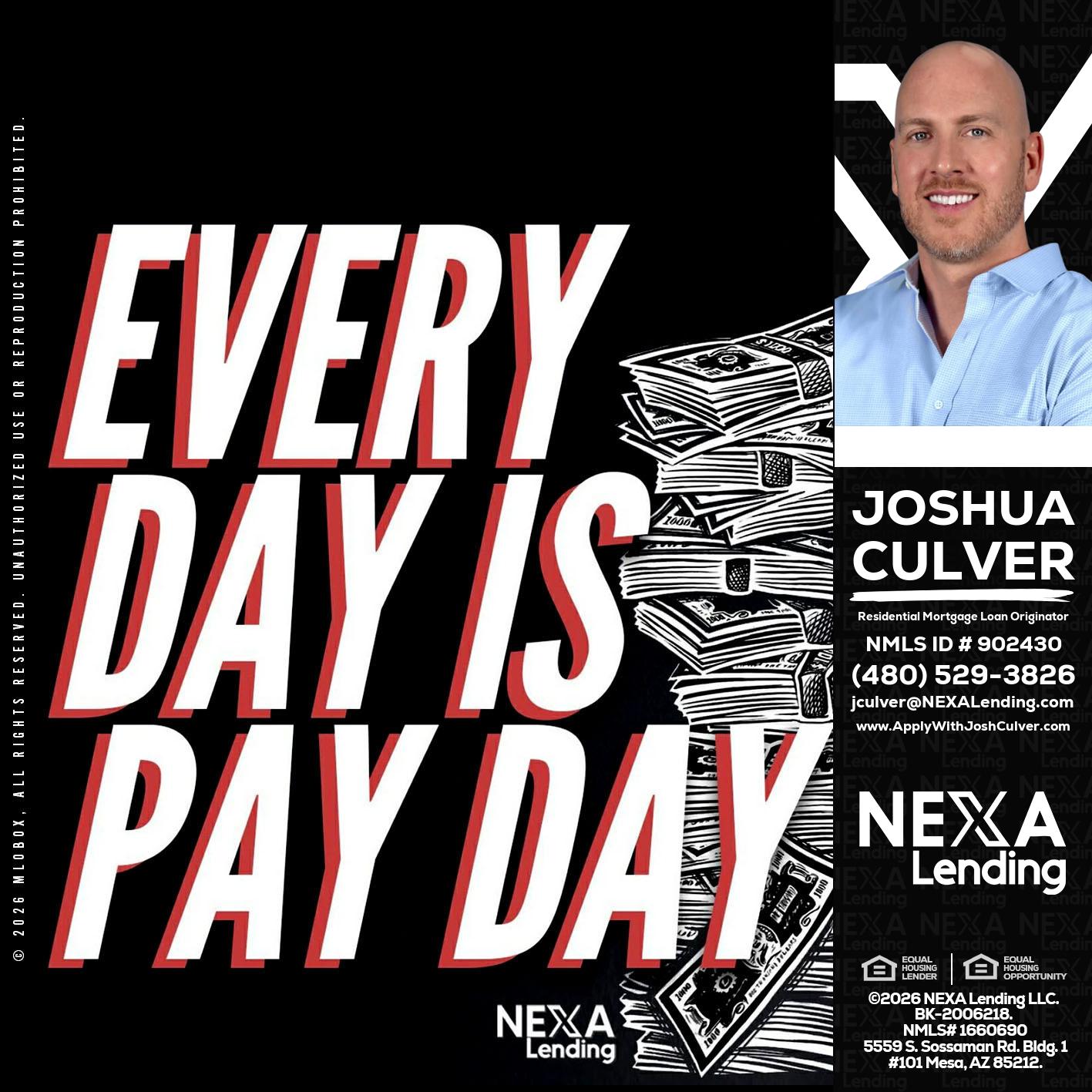 EVERY DAY IS PAY DAY - Joshua Culver -Residential Mortgage Loan Originator & Recruiter
