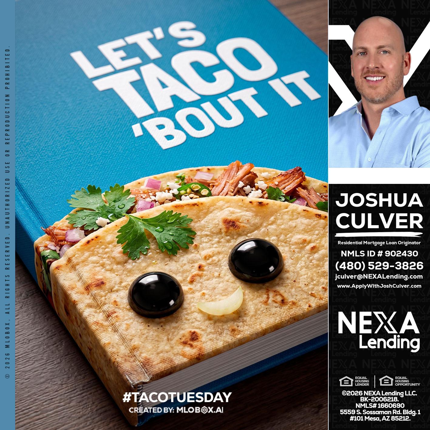 LETS TACO ABOUT IT - Joshua Culver -Residential Mortgage Loan Originator & Recruiter