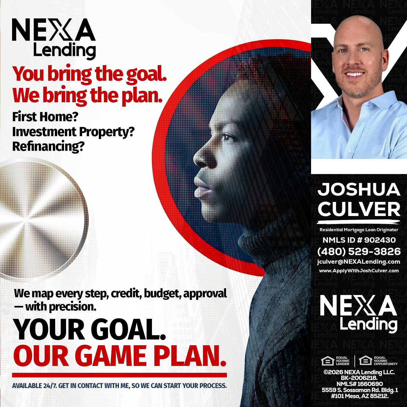YOUR GOAL. OUR GAME PLAN. - Joshua Culver -Residential Mortgage Loan Originator & Recruiter