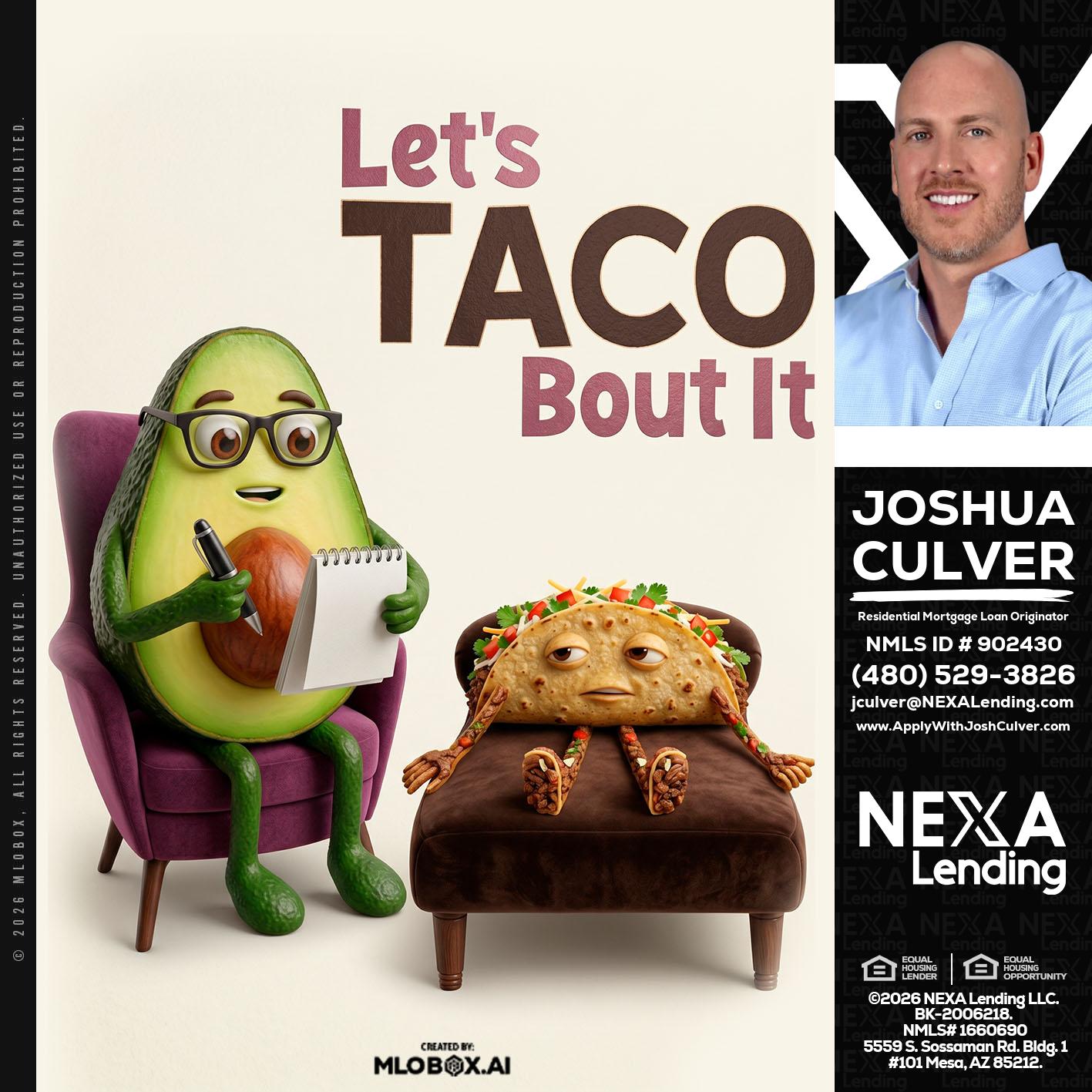 LETS TACO ABOUT IT - Joshua Culver -Residential Mortgage Loan Originator & Recruiter